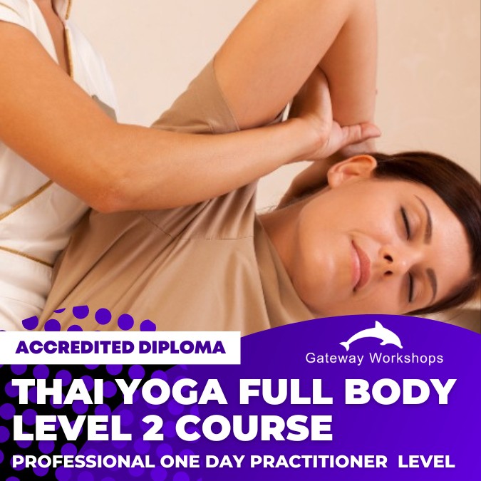 Thai (Yoga) Massage Level 2  Full Body - Practitioner Accredited Diploma Course